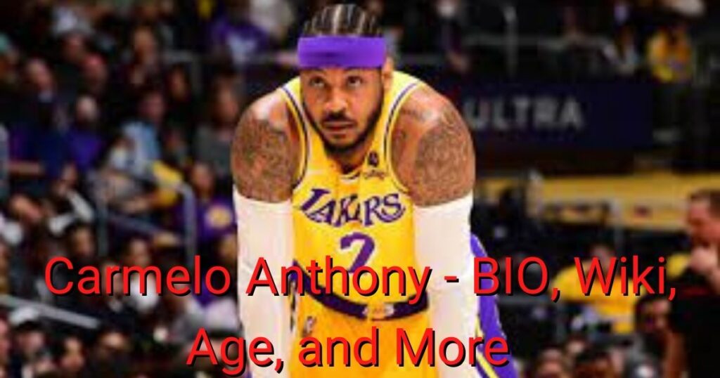 Carmelo Anthony - BIO, Wiki, Age, and More  