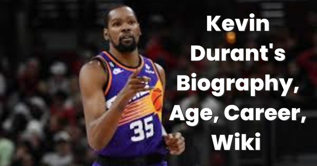 Kevin Durant's Biography, Age, Career, Wiki 